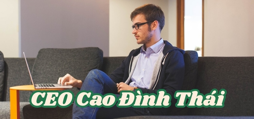 Giới thiệu về CEO Cao Đình Thái